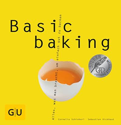 Basic baking: Alles, was man braucht, um einfach gut zu backen. Ausgezeichnet mit der SiIbermedaille von Gräfe und Unzer
